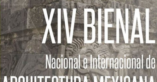 XIV Bienal Nacional e Internacional de Arquitectura Mexicana 2016